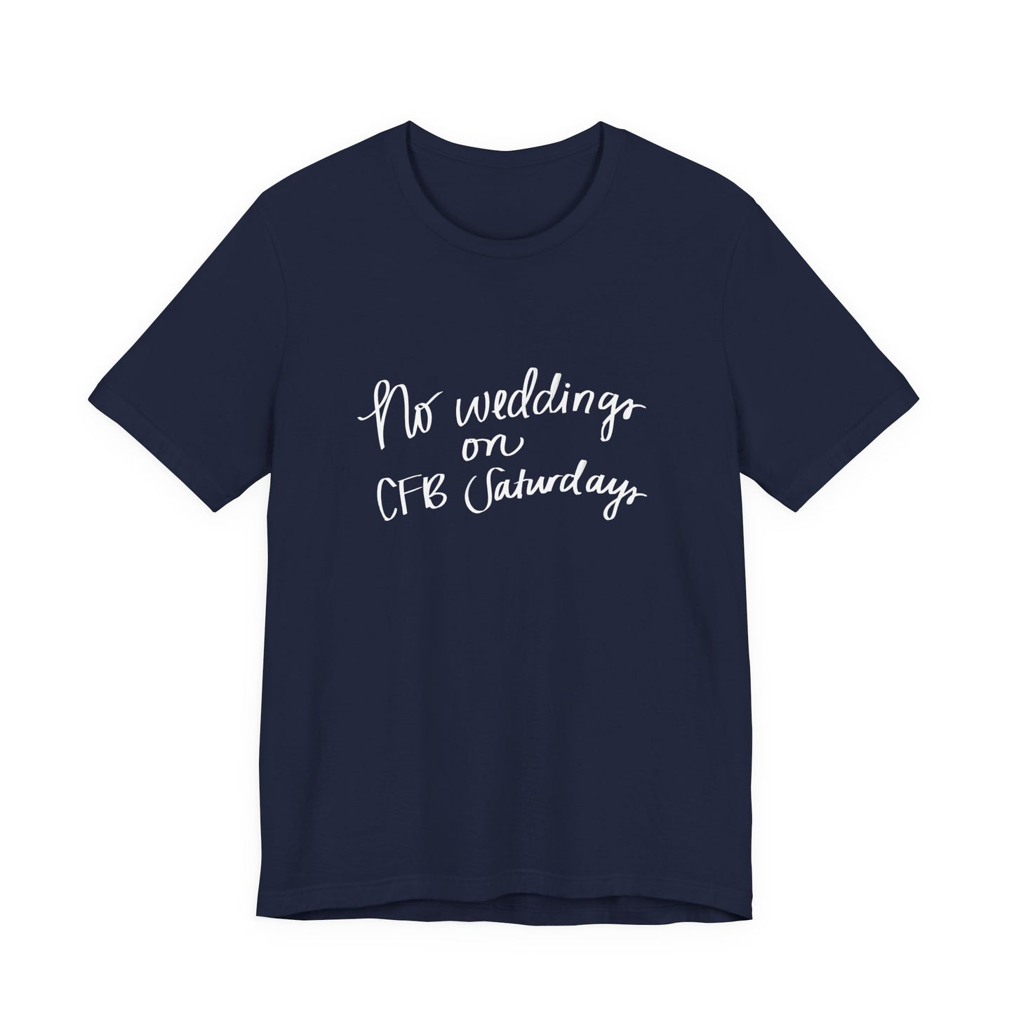 No Weddings on CFB Saturdays Unisex Jersey Short Sleeve Tee
