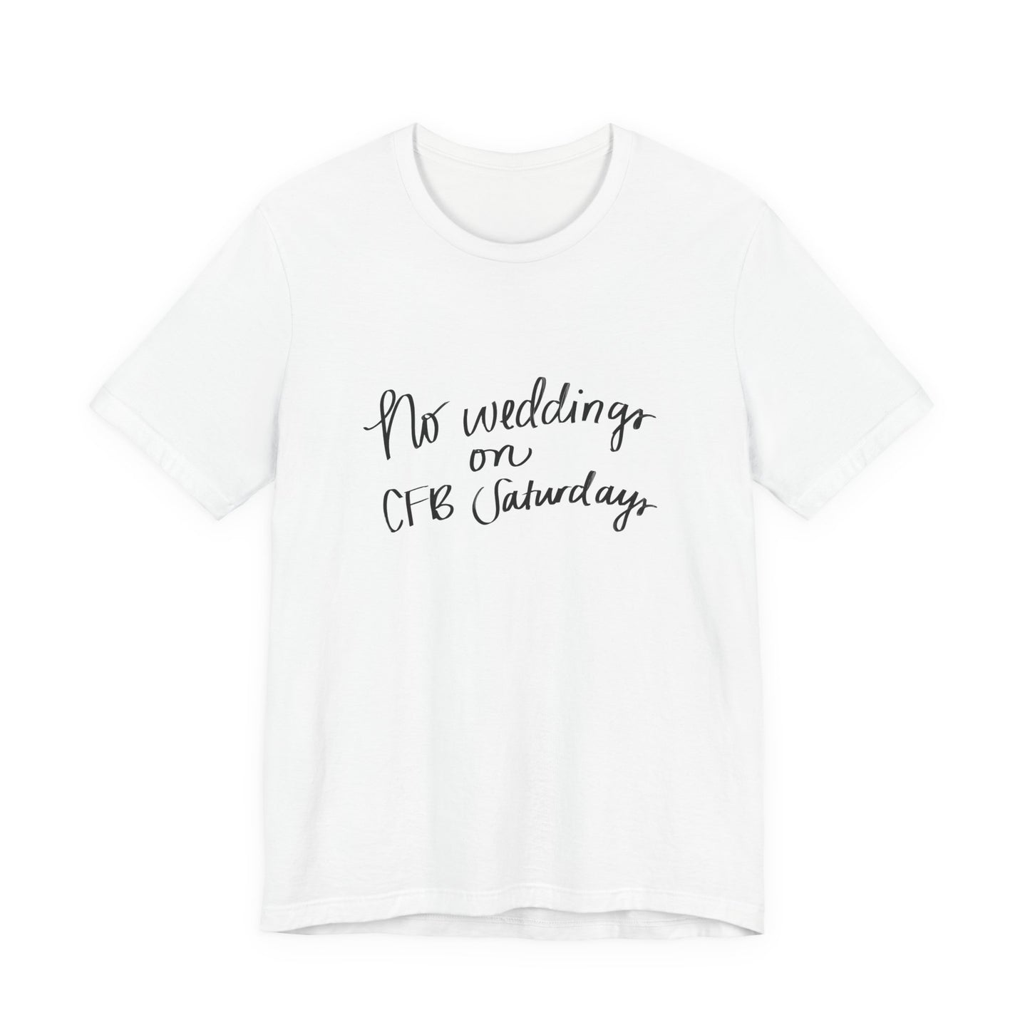 No Weddings on CFB Saturdays Unisex Jersey Short Sleeve Tee