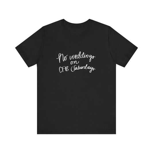 No Weddings on CFB Saturdays Unisex Jersey Short Sleeve Tee