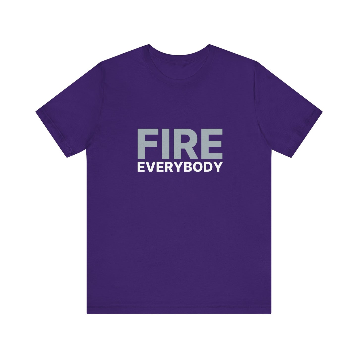 Fire Everybody Unisex Tee - Express Yourself, Comfortable Casual Wear, Gift for Friends, Funny Humor Shirt, Statement Clothing