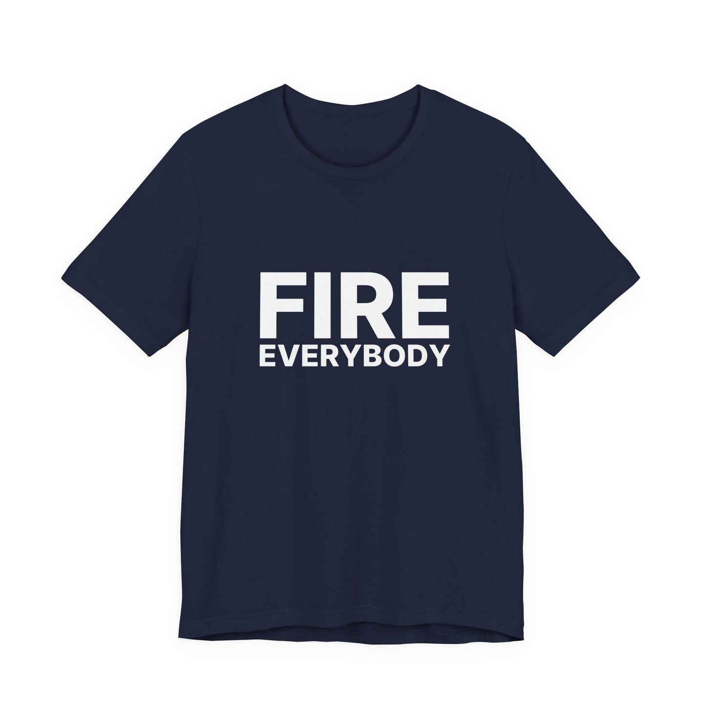 Fire Everybody Tee, Casual T-Shirt for Friends, Unisex Graphic Tee, Fun Gift Idea, Everyday Wear, Statement Shirt