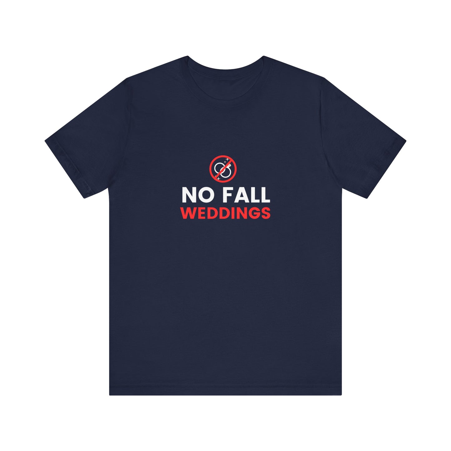 No Fall Weddings Unisex Jersey Short Sleeve Tee
