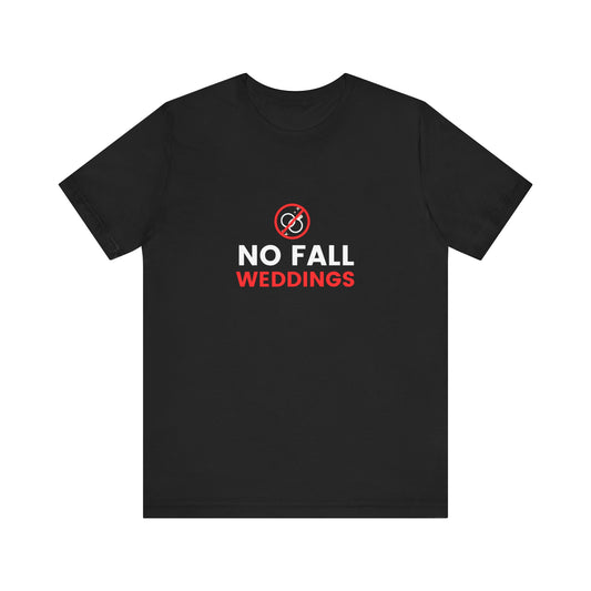 No Fall Weddings Unisex Jersey Short Sleeve Tee