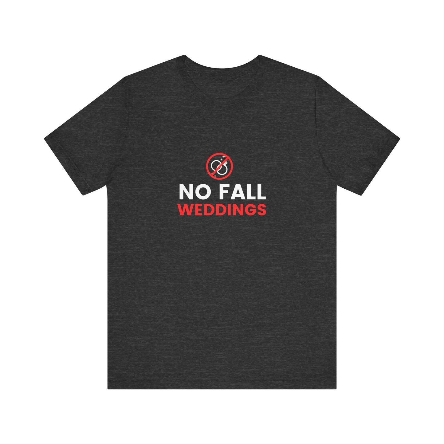No Fall Weddings Unisex Jersey Short Sleeve Tee