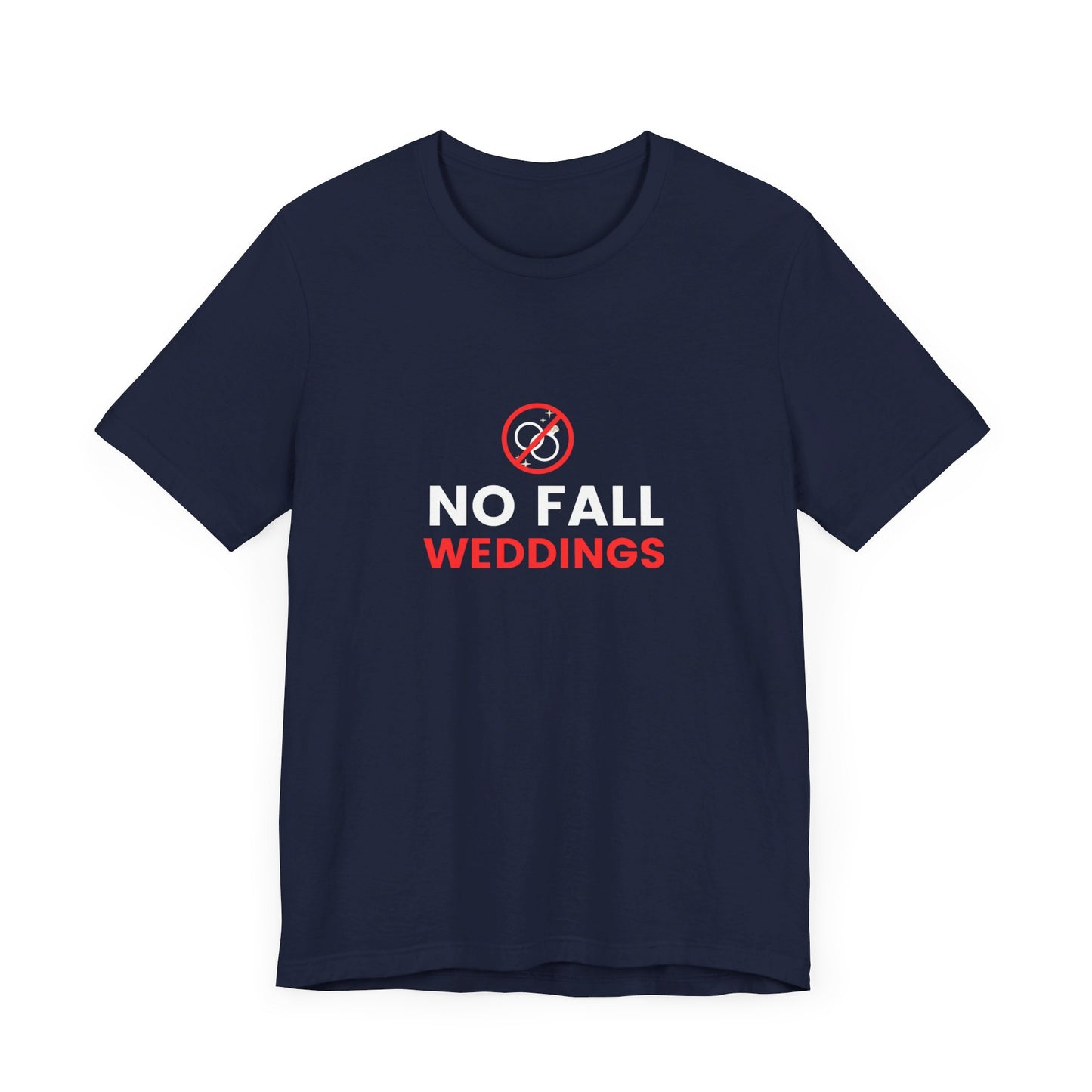 No Fall Weddings Unisex Jersey Short Sleeve Tee