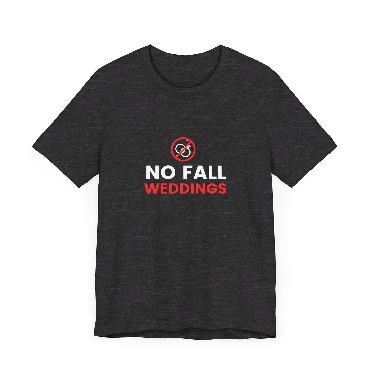 No Fall Weddings Unisex Jersey Short Sleeve Tee