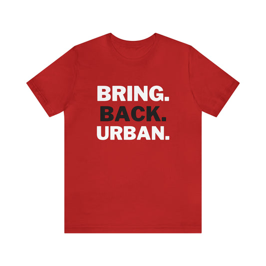 Bring. Back. Urban. Unisex Jersey Short Sleeve Tee